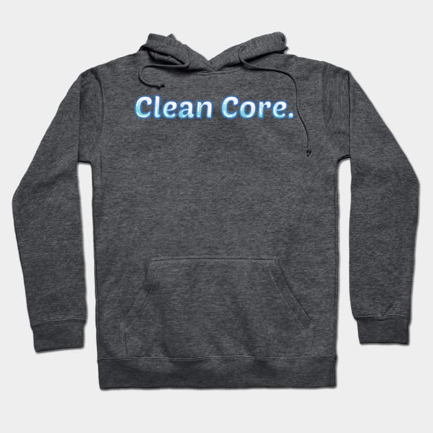 Clean Core Hoodie by applewifey